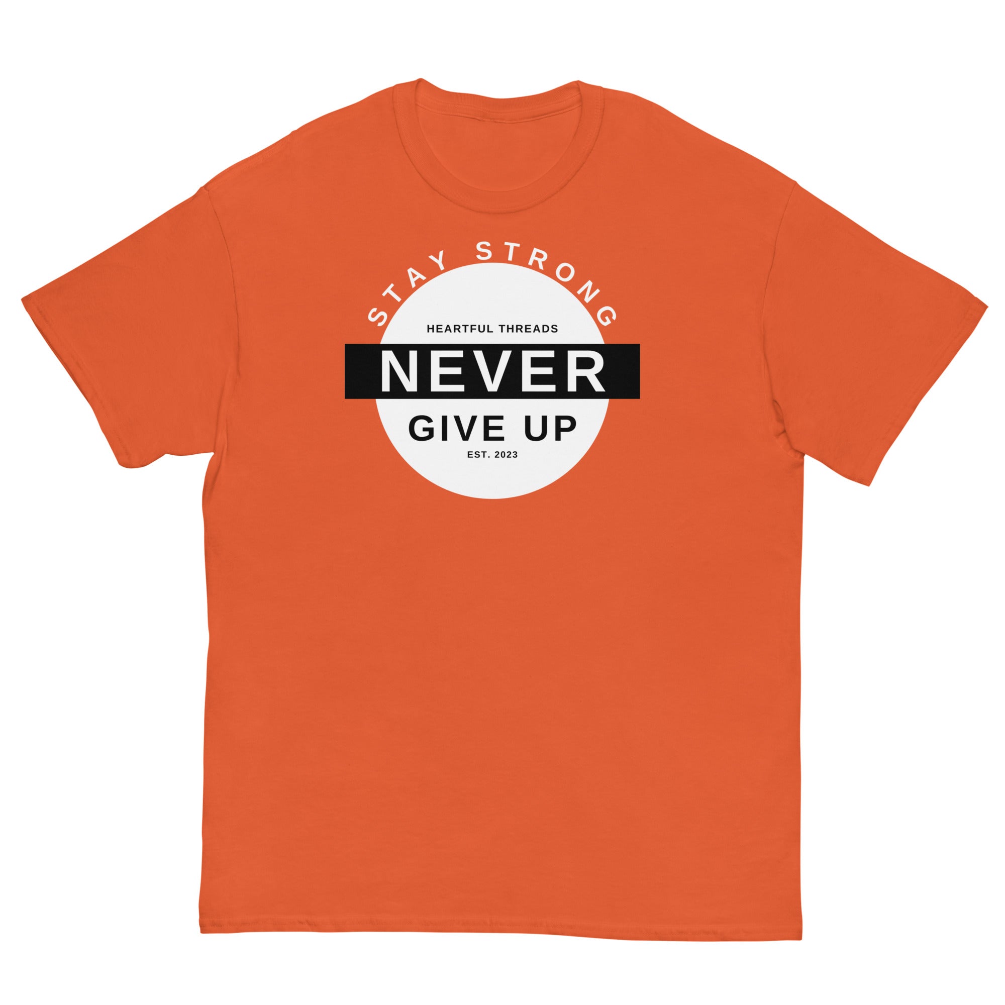 Stay Strong. Never Give Up Men's classic tee