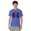 Dream Big Men’s garment-dyed heavyweight t-shirt