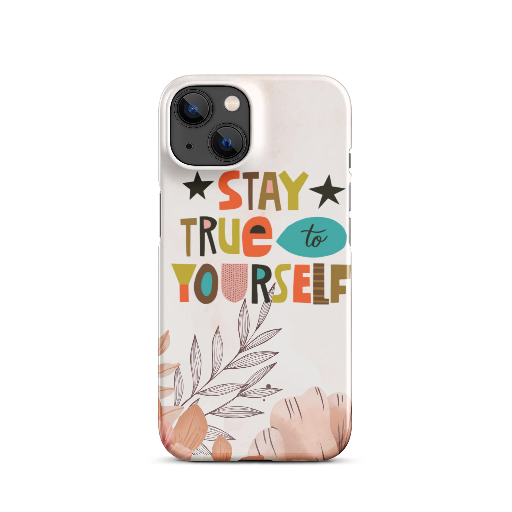 Stay True To Yourself Snap case for iPhone®