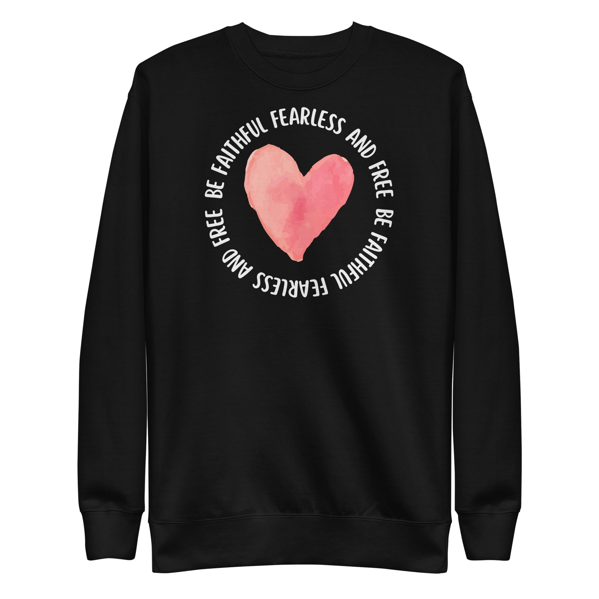 Be Faithful Fearless and Free Unisex Premium Sweatshirt