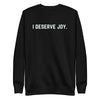 I Deserve Joy Unisex Premium Sweatshirt