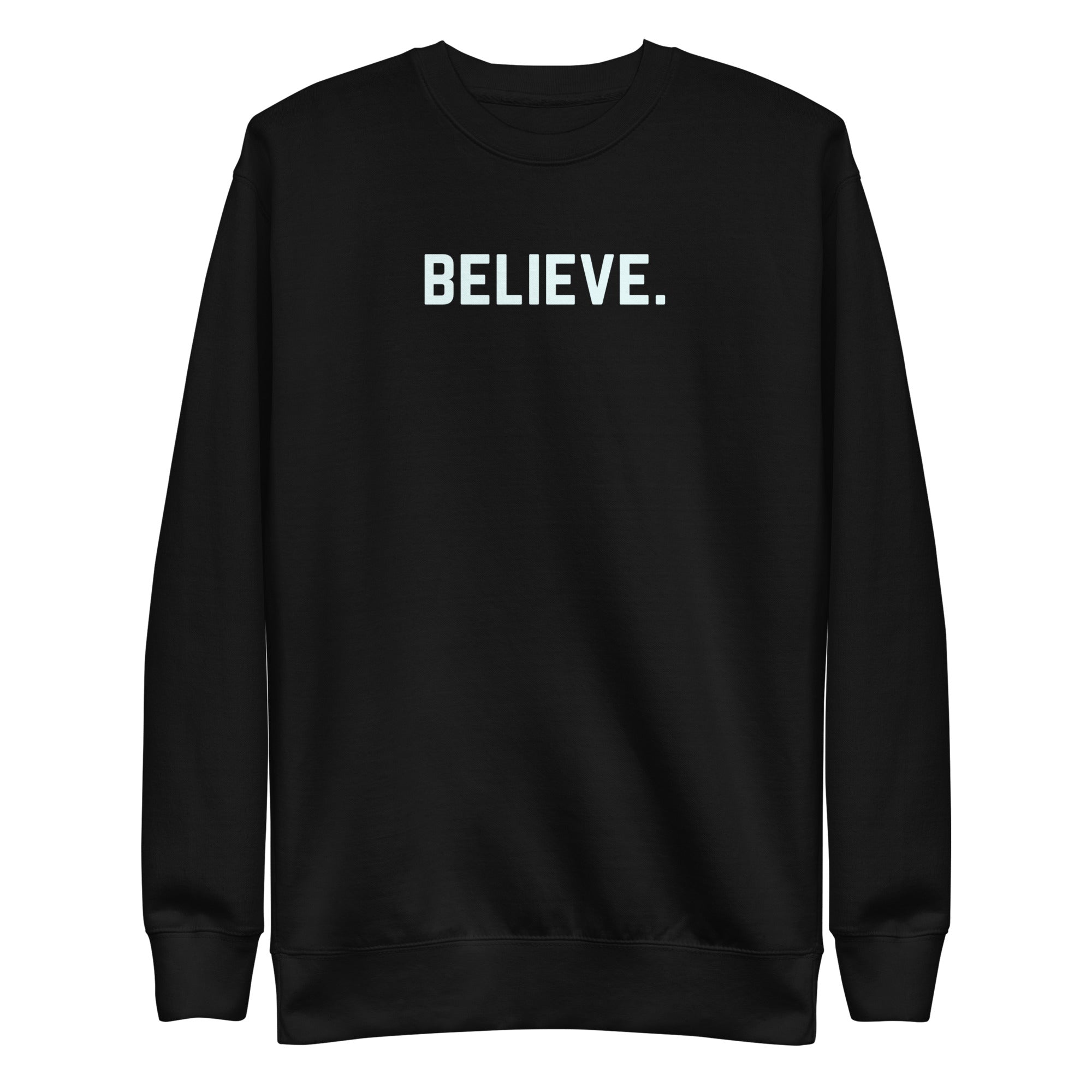 Believe Unisex Premium Sweatshirt