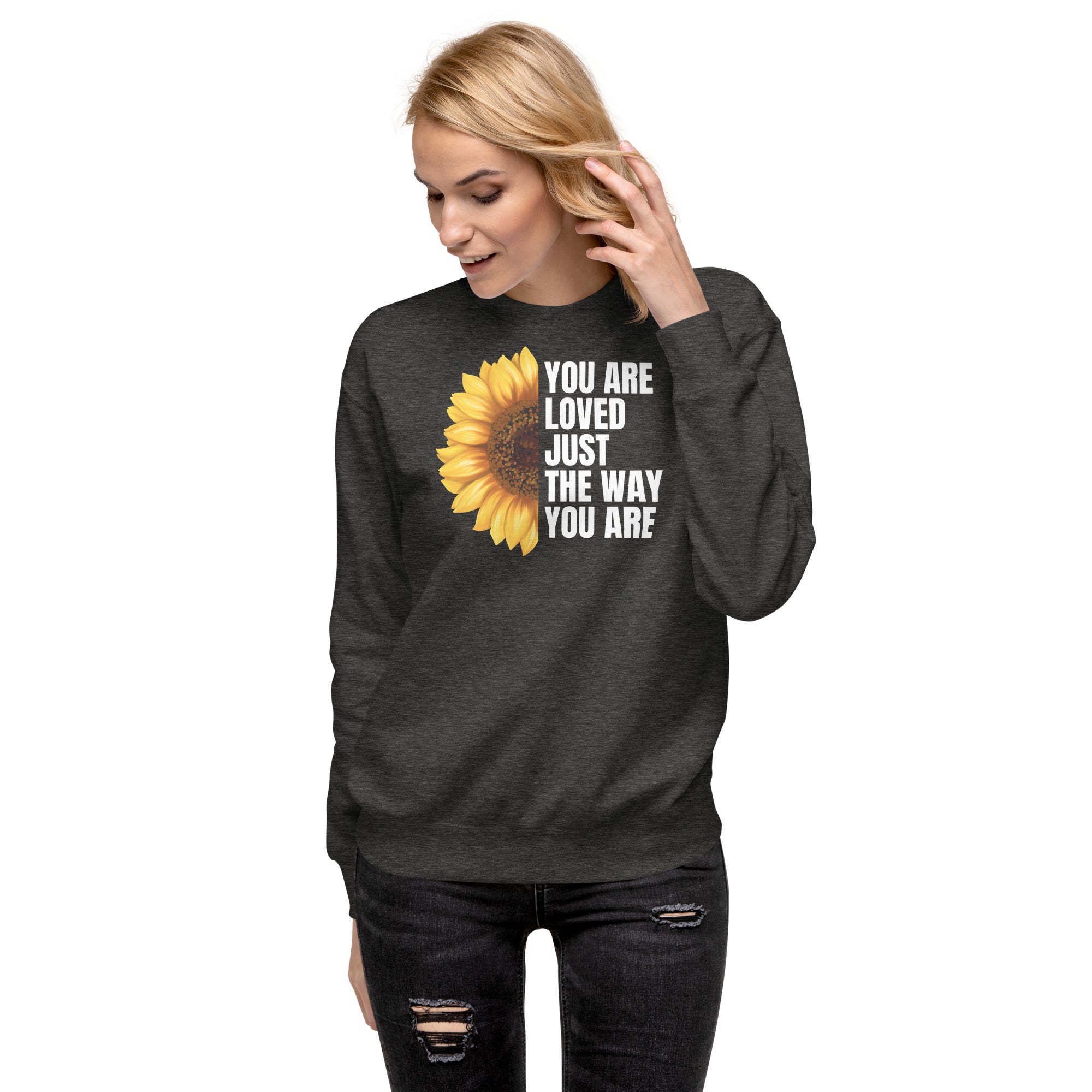 You Are Loved Just The Way You Are Unisex Premium Sweatshirt