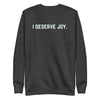 Load image into Gallery viewer, I Deserve Joy Unisex Premium Sweatshirt