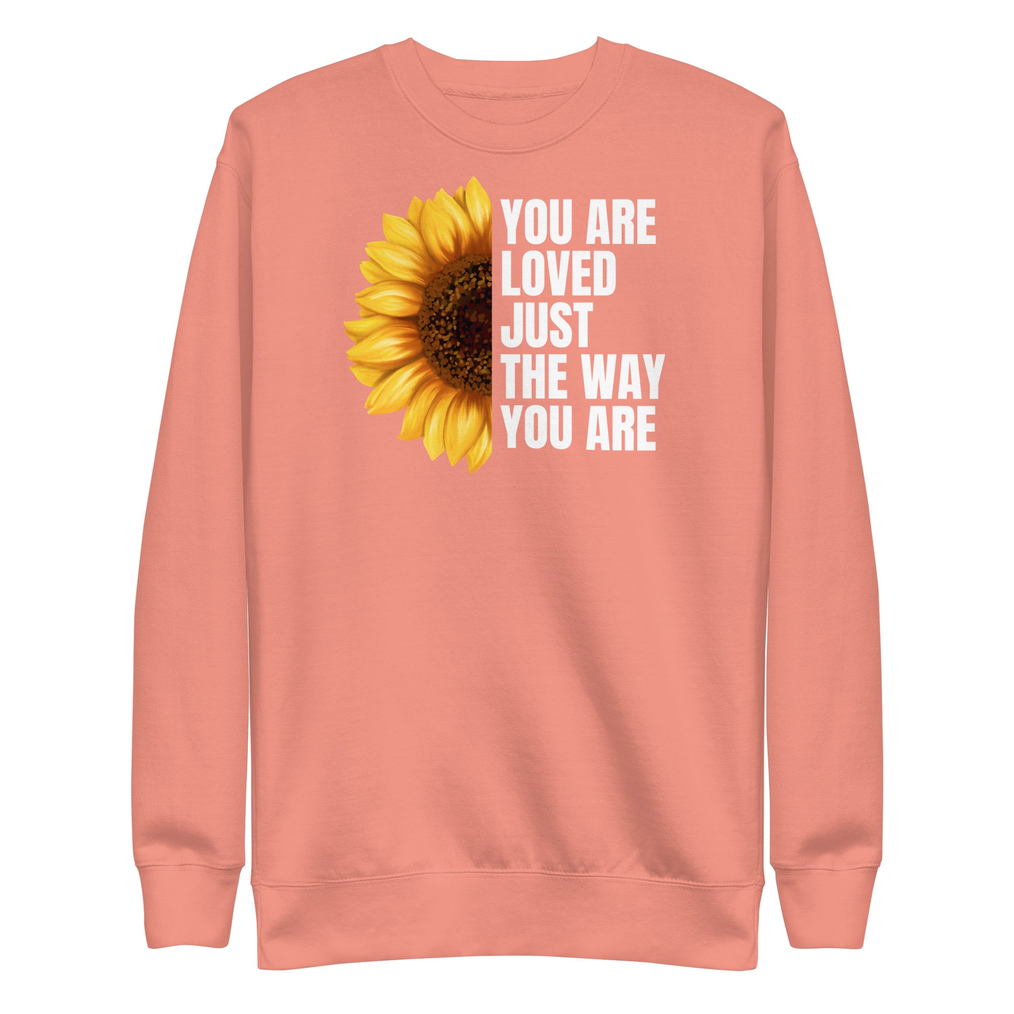 You Are Loved Just The Way You Are Unisex Premium Sweatshirt