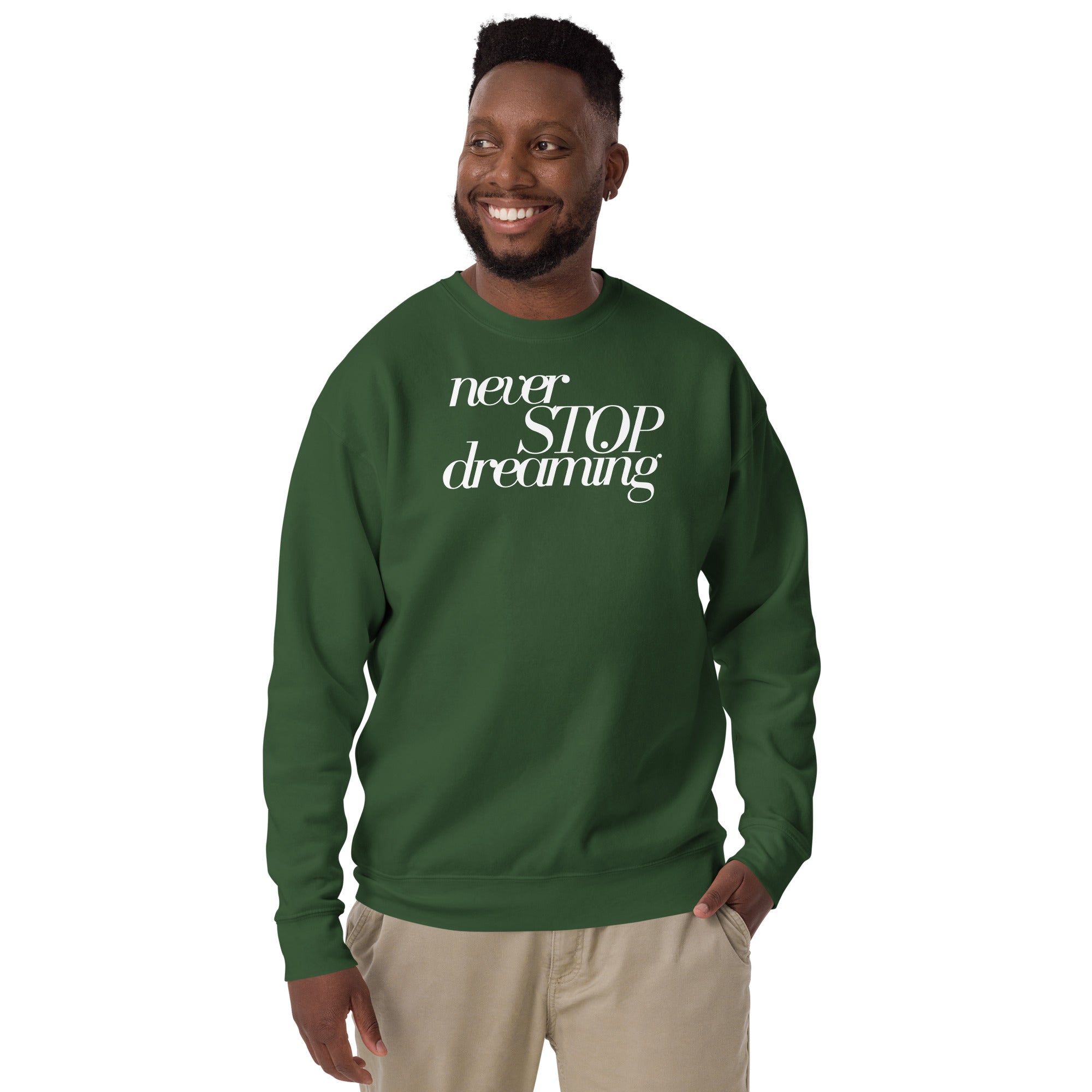 Never Stop Dreaming Unisex Premium Sweatshirt