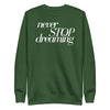 Load image into Gallery viewer, Never Stop Dreaming Unisex Premium Sweatshirt