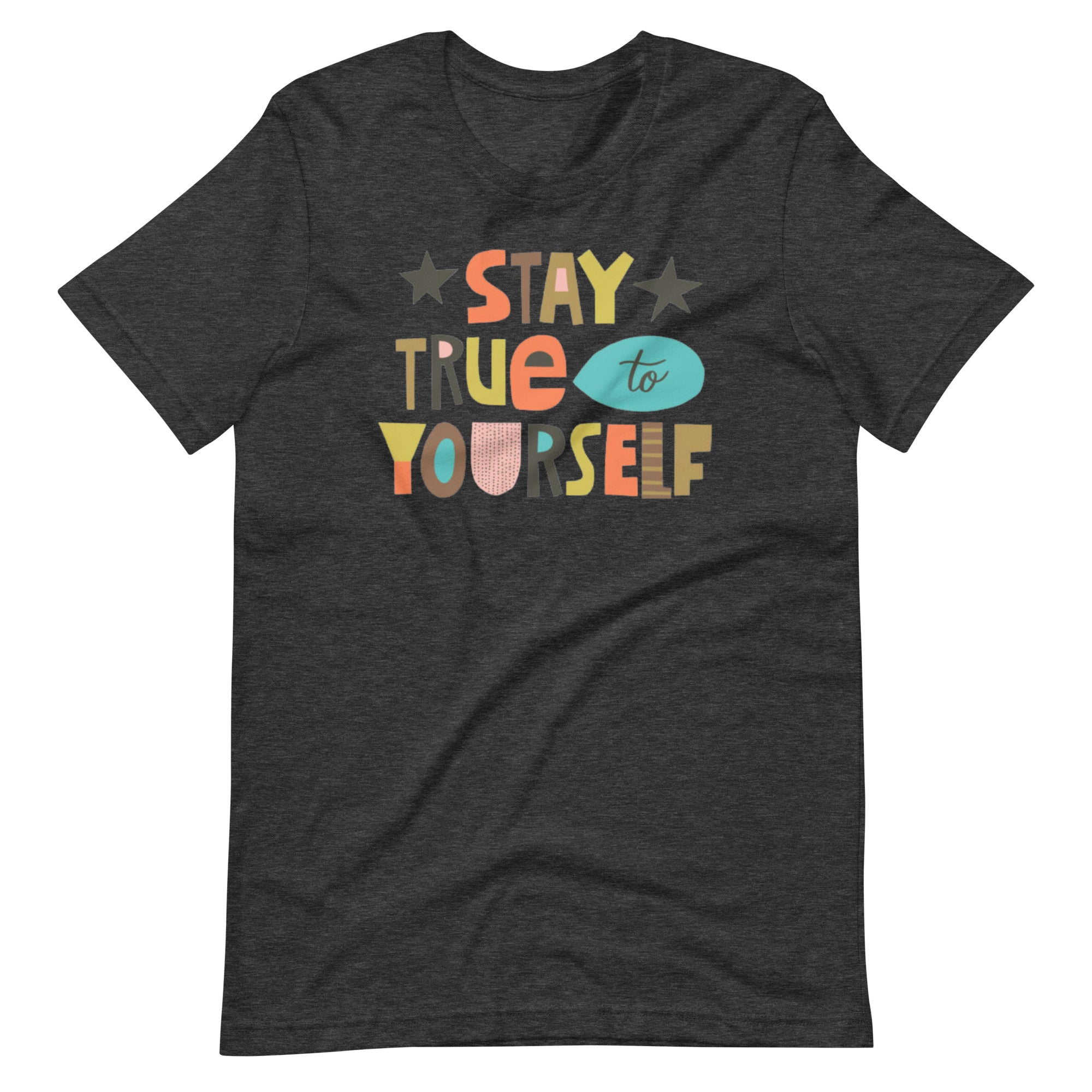 Stay True To Yourself Unisex T-shirt