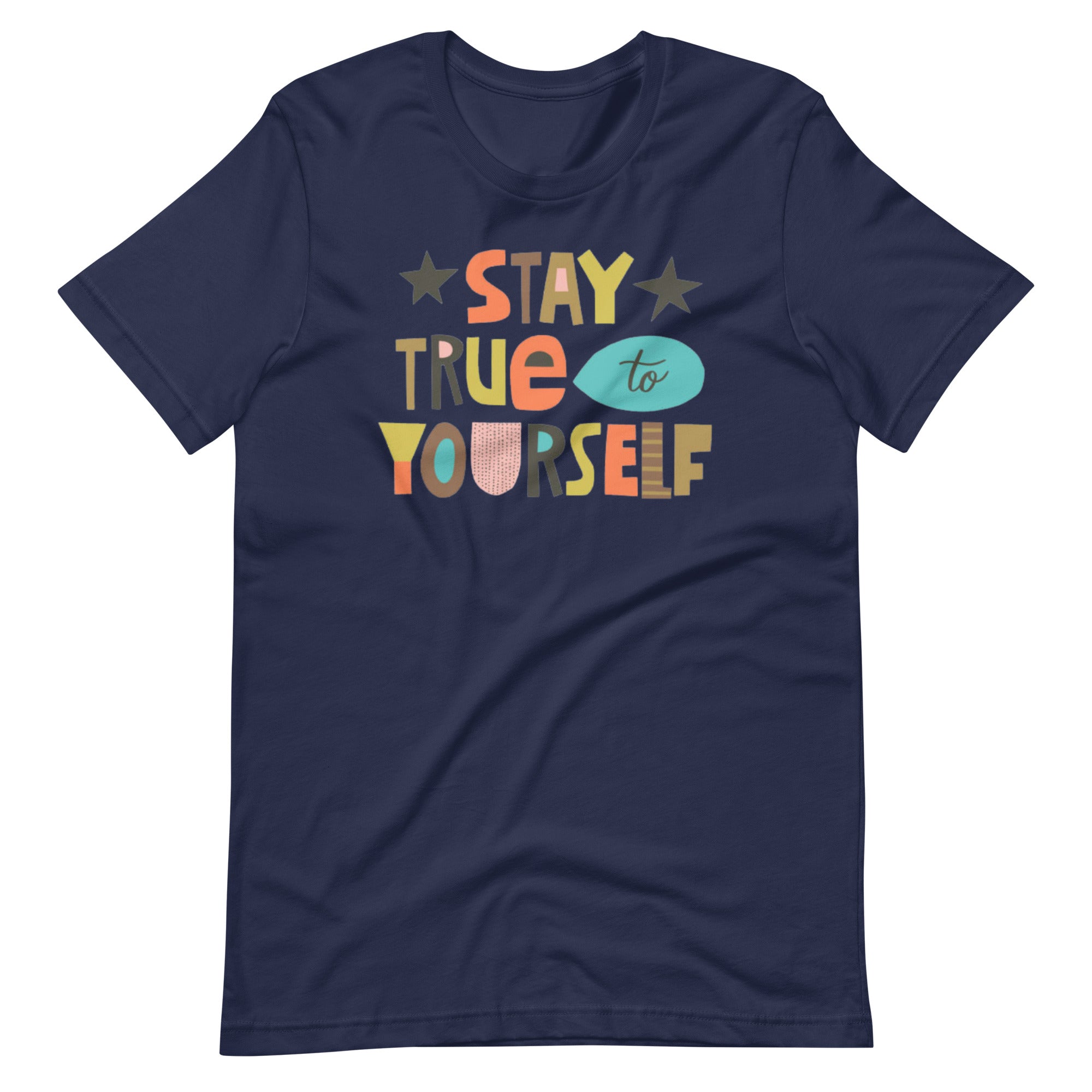 Stay True To Yourself Unisex T-shirt