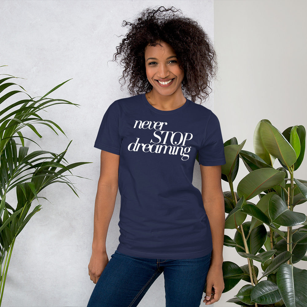 Never Stop Dreaming Unisex t-shirt