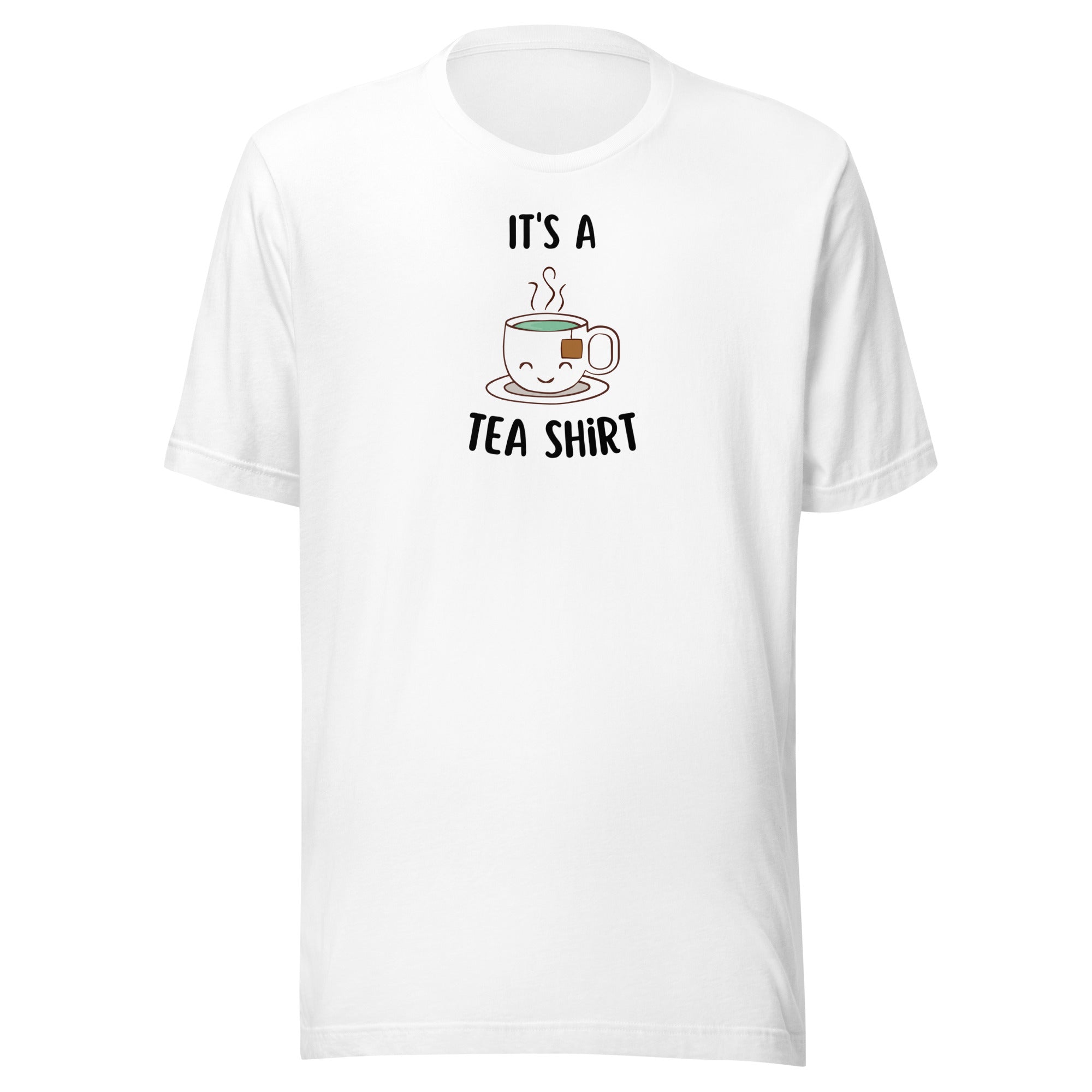 It's A Tea Shirt Unisex t-shirt