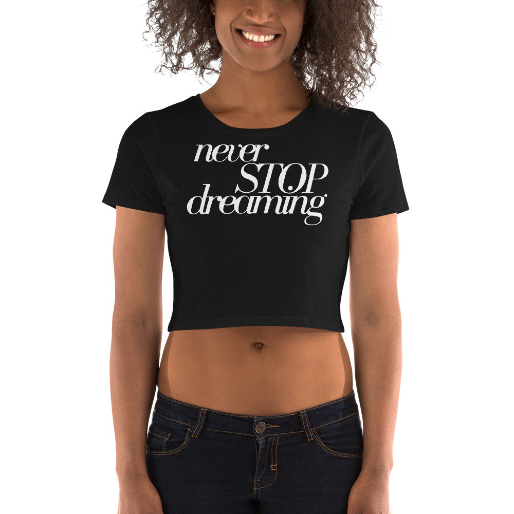 Never Stop Dreaming Women’s Crop Tee