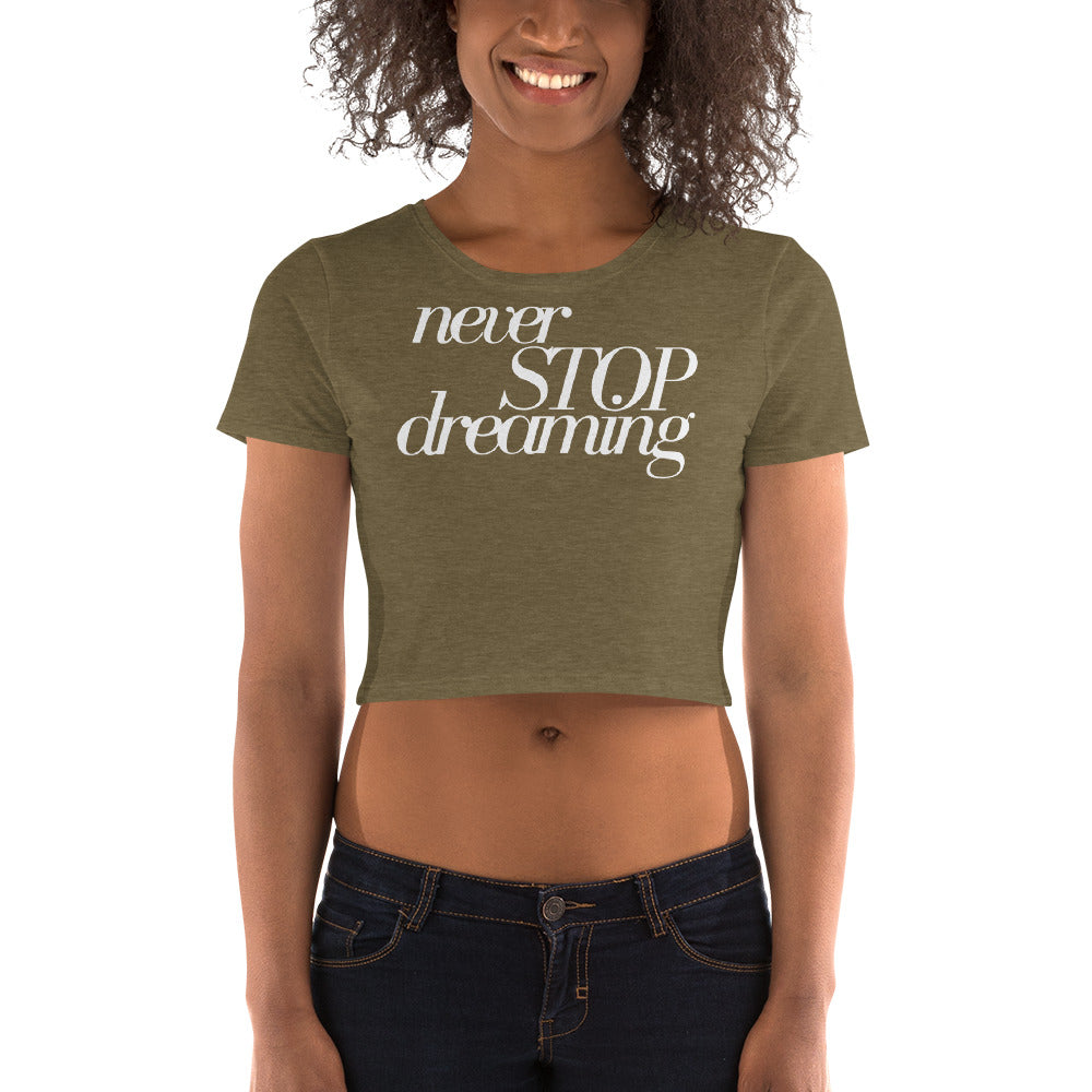 Never Stop Dreaming Women’s Crop Tee