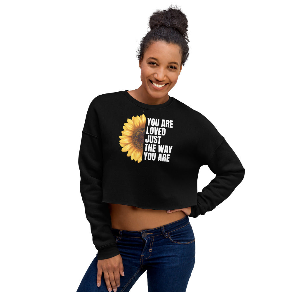 You Are Loved Just The Way You Are Crop Sweatshirt