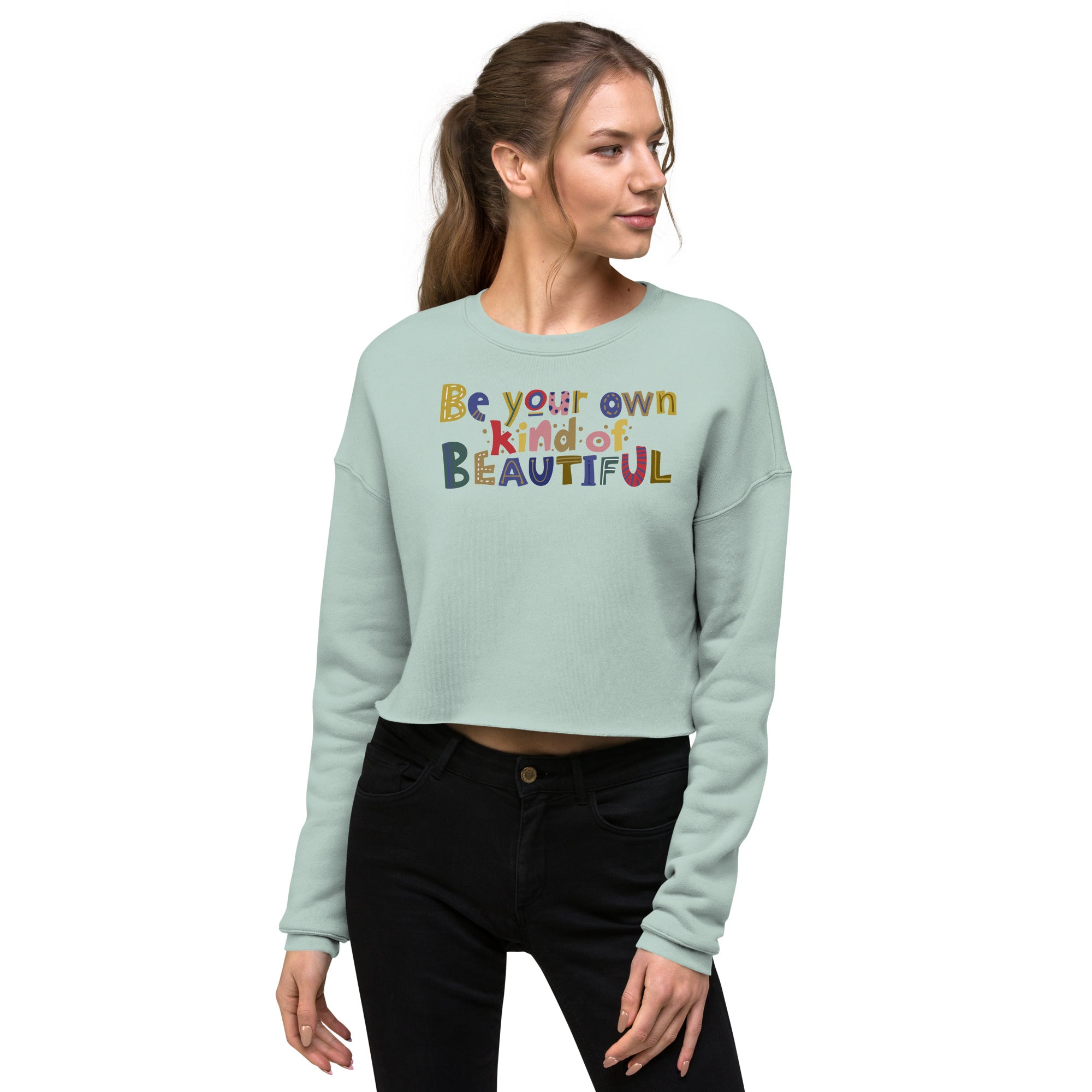 Be Your Own Kind Of Beautiful Crop Sweatshirt