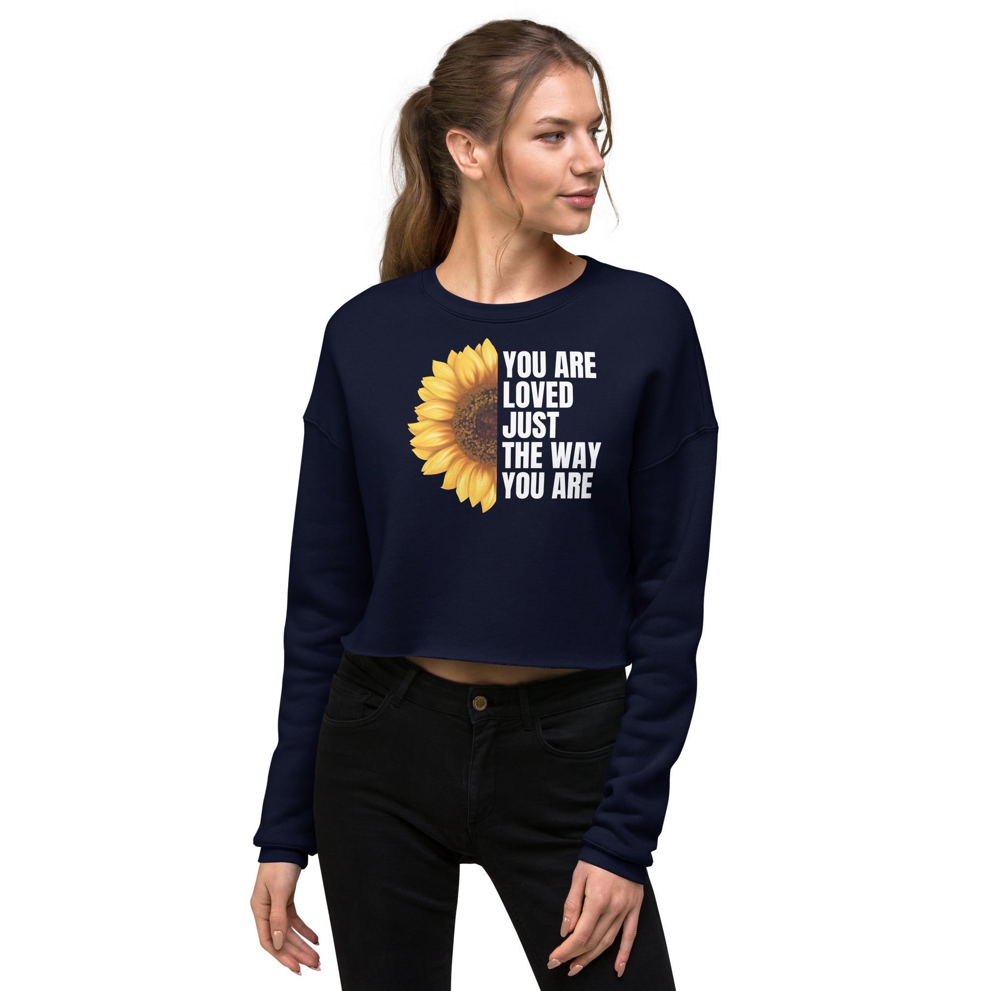 You Are Loved Just The Way You Are Crop Sweatshirt