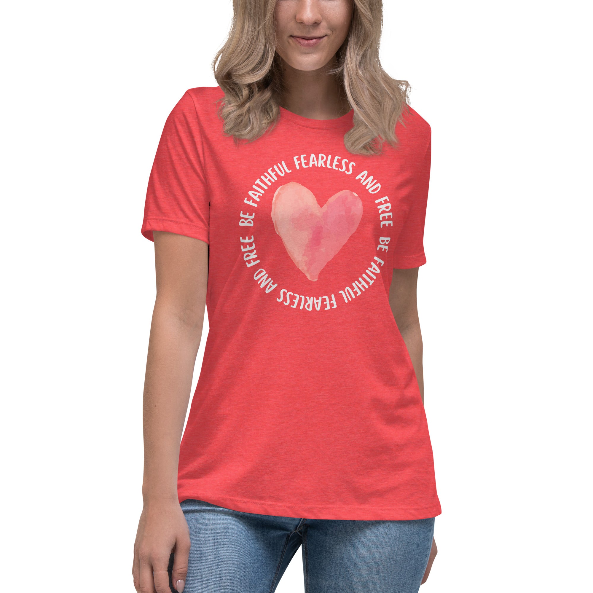 Be Faithful Fearless And Free Women's Relaxed T-Shirt